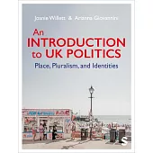 An Introduction to UK Politics: Place, Pluralism, and Identities