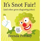 It’s Snot Fair!: and other gross & disgusting jokes