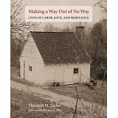 Making a Way Out of No Way: Lives of Labor, Love, and Resistance