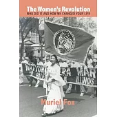The Women’s Revolution: Who Did It and How We Changed Your Life