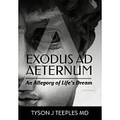 Exodus ad Aeternum vol. 1: An Allegory of Life’s Dream