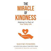 The Miracle of Kindness: Making it a Part of Your Daily Life