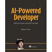 Ai-Powered Developer: Build Great Software with Chatgpt and Copilot
