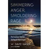 Simmering Anger, Smoldering Rage: The Emotion That Is Tearing Our World Apart