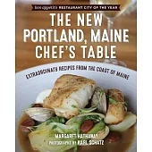 The New Portland, Maine, Chef’s Table: Extraordinary Recipes from the Coast of Maine