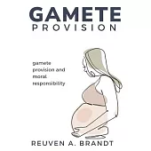Gamete Provision and Moral Responsibility