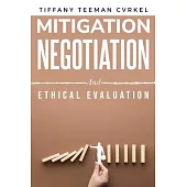Mitigation, Negotiation, and Ethical Evaluation