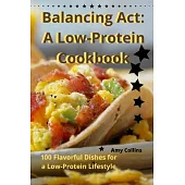 Balancing Act: A Low-Protein Cookbook