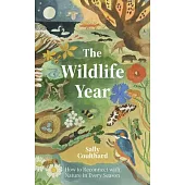 The Wildlife Year: How to Reconnect with Nature in Every Season