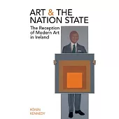 Art and the Nation State: The Reception of Modern Art in Ireland