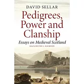 Pedigrees, Power and Clanship: Essays on Medieval Scotland