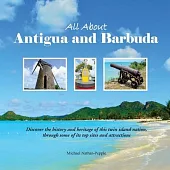 All About Antigua and Barbuda: Discover the history and heritage of this twin island nation, through some of its top sites and attractions