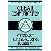 Clear Communication: Systemology Professional Course Booklet #3