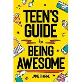 Teen’s Guide to Being Awesome