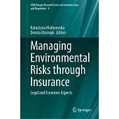 Managing Environmental Risks Through Insurance: Legal and Economic Aspects