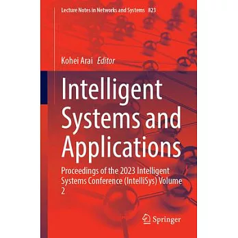 Intelligent Systems and Applications: Proceedings of the 2023 Intelligent Systems Conference (Intellisys) Volume 2