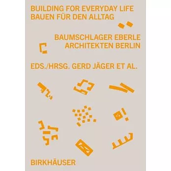 Building for Everyday Life Bauen Für Den Alltag 2011-2024: Baumschlager Eberle Architekten Berlin