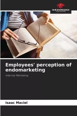 Employees’ perception of endomarketing