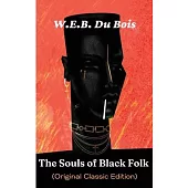The Souls of Black Folk (Original Classic Edition)