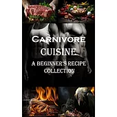 Carnivore Cuisine: A Beginner’s Recipe Collection