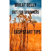 Wheat Belly Diet for Beginners: Easy Start Tips