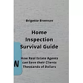 Home Inspection Survival Guide: How Real Estate Agents can Save their Clients Thousands of Dollars