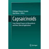Capsaicinoids: From Natural Sources to Biosynthesis and Their Clinical Applications
