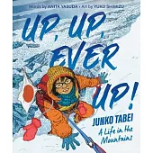 Up, Up, Ever Up! Junko Tabei: A Life in the Mountains