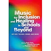 Music for Inclusion and Healing in Schools and Beyond: Hip Hop, Techno, Grime, and More