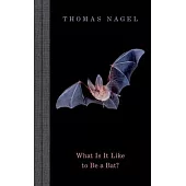 What Is It Like to Be a Bat?