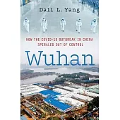 Wuhan: How the Covid-19 Outbreak in China Spiraled Out of Control