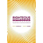 Righteous Demagogues: Populist Politics in South Asia and Beyond