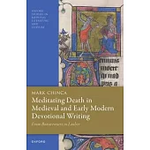 Meditating Death in Medieval and Early Modern Devotional Writing: From Bonaventure to Luther