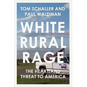 White Rural Rage: The Heartland Threat to America