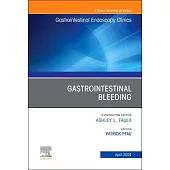Gastrointestinal Bleeding, an Issue of Gastrointestinal Endoscopy Clinics: Volume 34-2