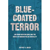 Bluecoated Terror: Jim Crow New Orleans and the Roots of Modern Police Brutality