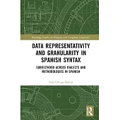 Data Representativity and Granularity in Spanish Syntax: Subjecthood Across Dialects and Methodologies in Spanish