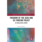 Freedom of the Seas and Us Foreign Policy: An Intellectual History