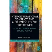 Intergenerational Conflict and Authentic Youth Experience: Adults Denigrating Young People