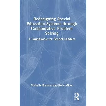 Redesigning Special Education Systems Through Collaborative Problem Solving: A Guidebook for School Leaders
