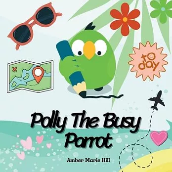 Polly The Busy Parrot: A Glimpse Into The Life of a Parrot