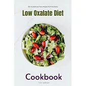 Low Oxalate Diet: A Beginner’s 3-Week Step-by-Step Guide for Managing Kidney Stones, With Curated Recipes, a Low Oxalate Food List, and