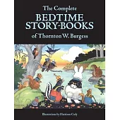 The Complete Bedtime Story-Books of Thornton W. Burgess
