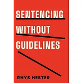 Sentencing Without Guidelines