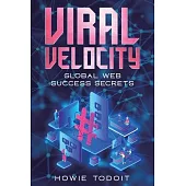 Viral Velocity: Global Web Success Secrets