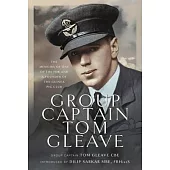 Group Captain Tom Gleave: The Memoirs of One of the Few and a Founder of the Guinea Pig Club