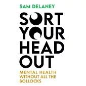 Sort Your Head Out: Mental Health Without All the Bollocks