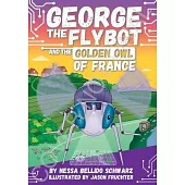 Chapter Book George the Flybot and the Golden Owl of France