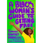 A Black Woman’s Guide to Getting Free