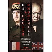 de Gaulle and Churchill: The Foundations of a Perplexing Franco-British Relationship, 1940-1946